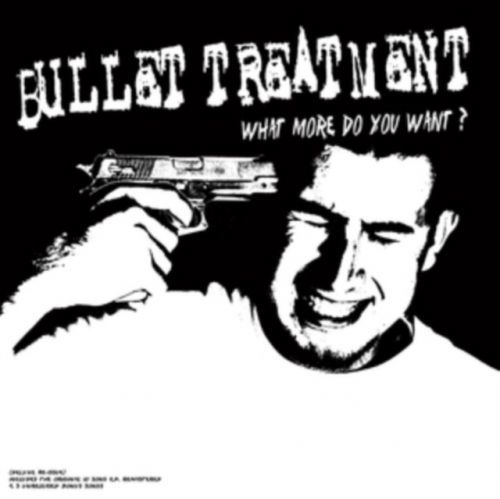 What More Do You Want? (Bullet Treatment) (Vinyl / 12