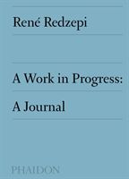 Work in Progress: A Journal (Redzepi Rene)(Pevná vazba)