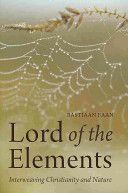 Lord of the Elements - Interweaving Christianity and Nature (Baan Bastiaan)(Paperback)