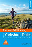Trail and Fell Running in the Yorkshire Dales - 40 runs in the National Park, including the Three Peaks (Ellwood Pete)(Paperback / softback)