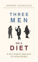 Three Men on a Diet - A Very English Approach to Losing Weight (Courtauld George)(Pevná vazba)