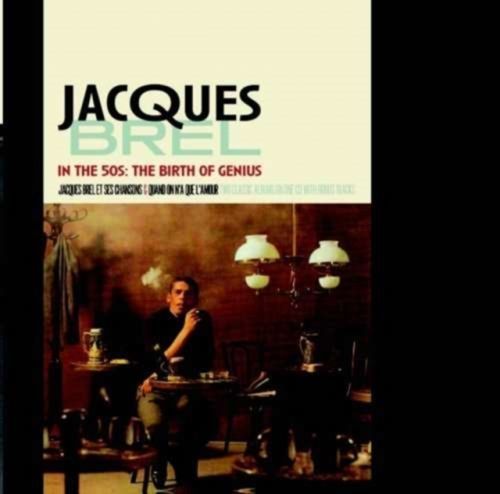 Jacques Brel - In The 50's - The Birth Of Genius