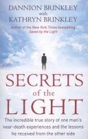 Secrets of the Light - The Incredible True Story of One Man's Near-Death Experiences and the Lessons He Received from the Other Side (Brinkley Dannion)(Paperback)