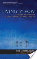 Living by Vow - a Practical Introduction to Eight Essential Zen Chants and Texts (Okumura Shohaku)(Paperback)