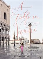 Table in Venice - Recipes from my home (McAlpine Skye)(Pevná vazba)