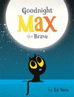 Goodnight, Max the Brave (Vere Ed)(Board book)