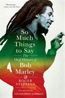 So Much Things to Say - The Oral History of Bob Marley (Steffens Roger)(Paperback / softback)
