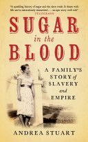 Sugar in the Blood - A Family's Story of Slavery and Empire (Stuart Andrea)(Paperback)