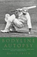 Bodyline Autopsy - The Full Story of the Most Sensational Test Cricket Series: Australia V England 1932-33 (Frith David)(Paperback)