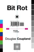 Bit Rot (Coupland Douglas)(Paperback)