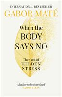 When the Body Says No - The Cost of Hidden Stress (Mate Dr Gabor)(Paperback / softback)