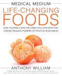 Medical Medium Life-Changing Foods - Save Yourself and the Ones You Love with the Hidden Healing Powers of Fruits & Vegetables (William Anthony)(Pevná vazba)