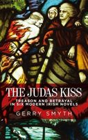 Judas Kiss - Treason and Betrayal in Six Modern Irish Novels (Smyth Gerry)(Paperback)