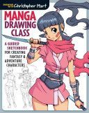 Manga Drawing Class - A Guided Sketchbook for Creating Fantasy & Adventure Characters (Hart Christopher)(Paperback)