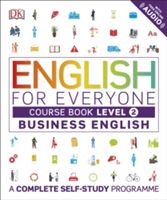 English for Everyone Business English Level 2 Course Book - A Visual Self Study Guide to English for the Workplace (DK)(Paperback)
