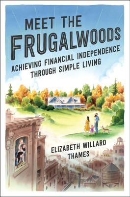 Meet the Frugalwoods - Achieving Financial Independence Through Simple Living (Thames Elizabeth Willard)(Paperback / softback)