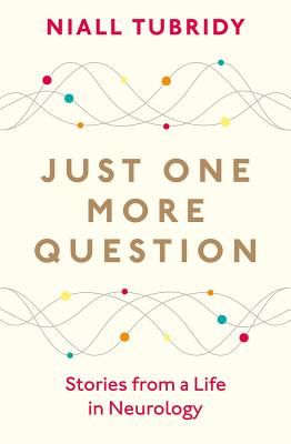 Just One More Question - Stories from a Life in Neurology (Tubridy Niall)(Paperback / softback)