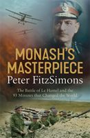 Monash's Masterpiece - The battle of Le Hamel and the 93 minutes that changed the world (FitzSimons Peter)(Paperback)