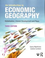 Introduction to Economic Geography - Globalisation, Uneven Development and Place (MacKinnon Danny (University of Newcastle UK))(Paperback / softback)