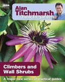 Alan Titchmarsh How to Garden - Climbers and Wall Shrubs (Titchmarsh Alan)(Paperback)