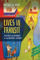 Lives in Transit - Violence and Intimacy on the Migrant Journey (Vogt Wendy A.)(Pevná vazba)