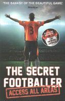 Secret Footballer: Access All Areas (Anon)(Paperback)