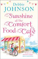 Sunshine at the Comfort Food Cafe - The Most Heartwarming and Feel Good Novel of 2018! (Johnson Debbie)(Paperback)