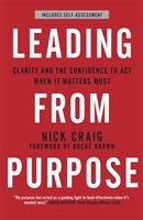 Leading from Purpose - Clarity and confidence to act when it matters (Craig Nick)(Paperback)