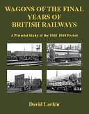 Wagons of the Final Years of British Railways - A Pictorial Study of the 1962-1968 Period (Larkin David)(Paperback)