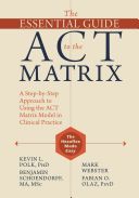Essential Guide to the Act Matrix - A Step-by-Step Approach to Using the Act Matrix Model in Clinical Practice (Polk Kevin L.)(Paperback)