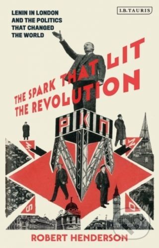 The Spark That Lit the Revolution - Robert Henderson
