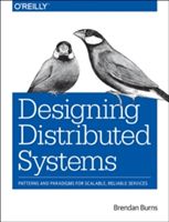 Designing Distributed Systems (Burns Brendan)(Paperback)