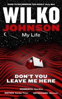 Don't You Leave Me Here - My Life (Johnson Wilko)(Paperback)