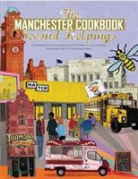 Manchester Cook Book: Second Helpings - A celebration of the amazing food and drink on our doorstep. (Eddison Kate)(Paperback / softback)