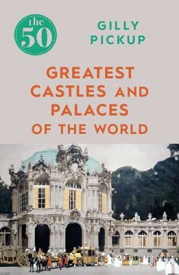 50 Greatest Castles and Palaces of the World (Pickup Gilly)(Paperback / softback)