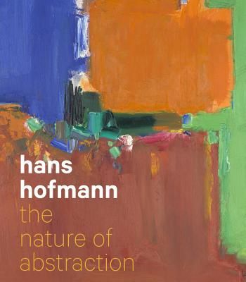 Hans Hofmann - The Nature of Abstraction(Pevná vazba)