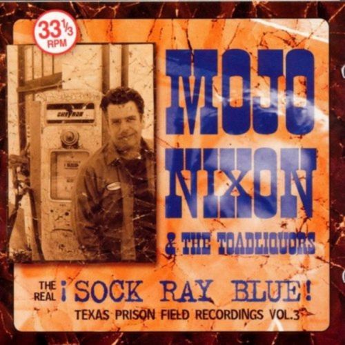 !Sock Ray Blue! (Mojo Nixon & The Toadliquors) (CD / Album)