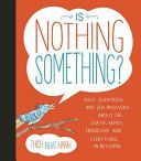 Is Nothing Something? - Kids' Questions and Zen Answers About Life, Death, Family, Friendships, and Everything In-Between (Hanh Thich Nhat)(Pevná vazba)