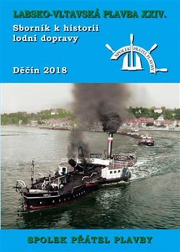 Labsko-vltavská plavba XXIV - Sborník k historii lodní dopravy 2018
					 - kolektiv autorů