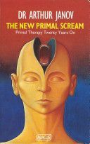 New Primal Scream - Primal Therapy Twenty Years on (Janov Arthur)(Paperback)