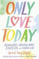 Only Love Today - Reminders to Breathe More, Stress Less, and Choose Love (Stafford Rachel Macy)(Paperback)
