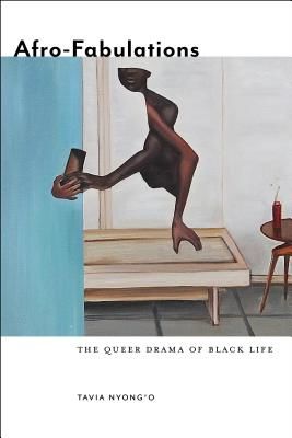 Afro-Fabulations - The Queer Drama of Black Life (Nyong'o Tavia)(Paperback / softback)