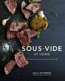 Sous Vide at Home - The Modern Technique for Perfectly Cooked Meals (Fetterman Lisa Q.)(Pevná vazba)