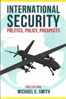 International Security - Politics, Policy, Prospects (Smith Michael E.)(Paperback)
