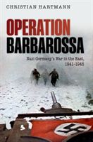 Operation Barbarossa - Nazi Germany's War in the East, 1941-1945 (Hartmann Christian (Historian Institute of Contemporary History (Munich) and Senior Lecturer Military Academy of the German Armed Forces))(Paperback)