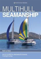 Multihull Seamanship - A A-Z of skills for catamarans & trimarans /cruising & racing 2e (Le Sueur Gavin)(Paperback)