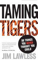 Taming Tigers - Do Things You Never Thought You Could (Lawless Jim)(Paperback)