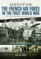 French Air Force in the First World War (Sumner Ian)(Paperback)
