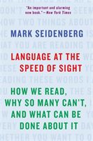 Language at the Speed of Sight - How We Read, Why So Many Can't, and What Can Be Done About It (Seidenberg Mark)(Paperback)
