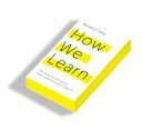 How We Learn - Throw Out the Rule Book and Unlock Your Brain's Potential (Carey Benedict)(Paperback)